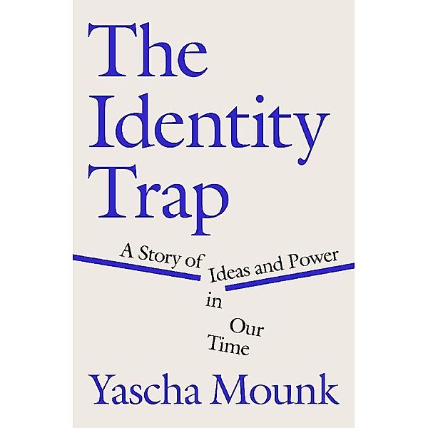 The Identity Trap, Yascha Mounk