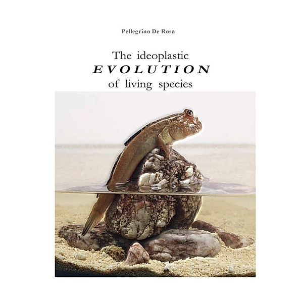 The ideoplastic evolution of living species, Pellegrino De Rosa