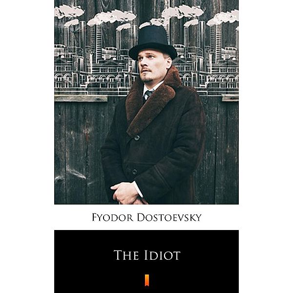 The Idiot, Fyodor Dostoevsky