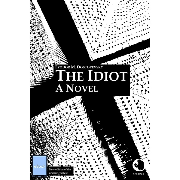 The Idiot / ApeBook Classics Bd.0019, Fyodor M. Dostoevsky