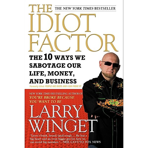 The Idiot Factor, Larry Winget