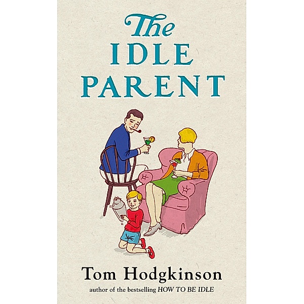 The Idle Parent, Tom Hodgkinson