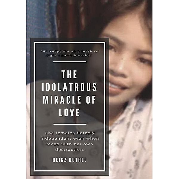 The Idolatrous Miracle of Love, Heinz Duthel