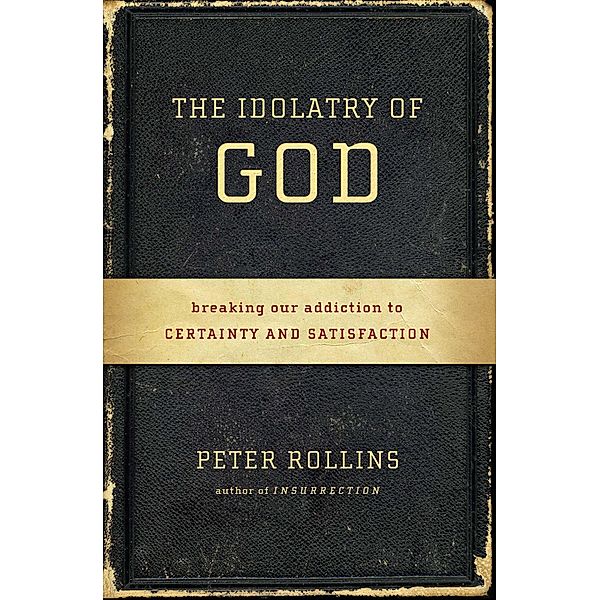 The Idolatry of God, Peter Rollins
