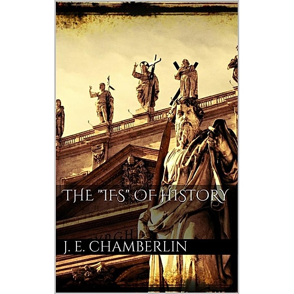 The Ifs of History, Joseph Edgar Chamberlin