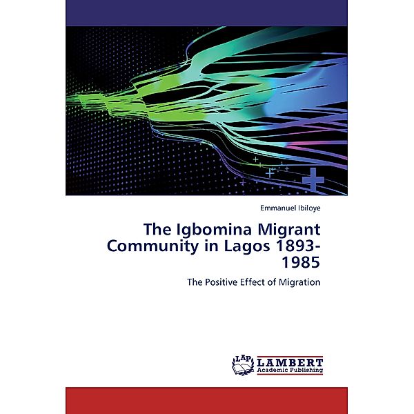 The Igbomina Migrant Community in Lagos 1893-1985, Emmanuel Ibiloye