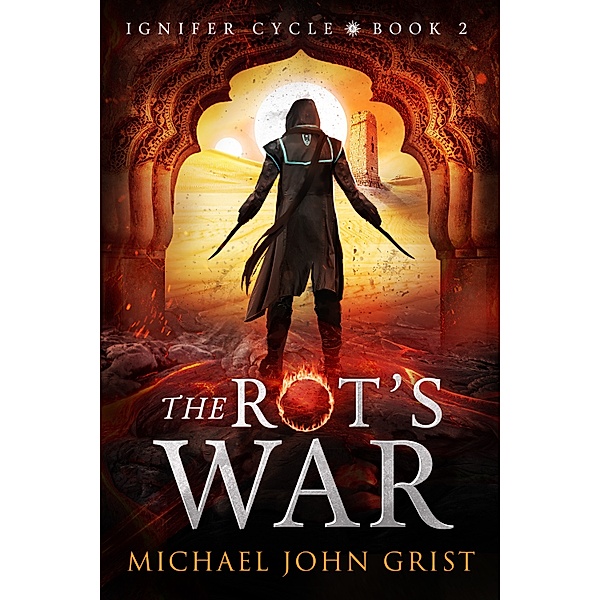 The Ignifer Cycle: The Rot's War, Michael John Grist