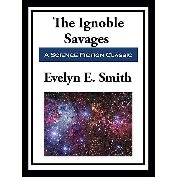 The Ignoble Savages, Evelyn E. Smith