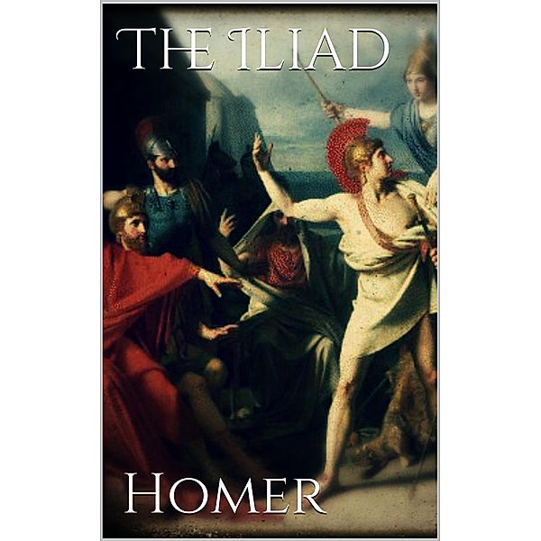 The Iliad, Homer Homer