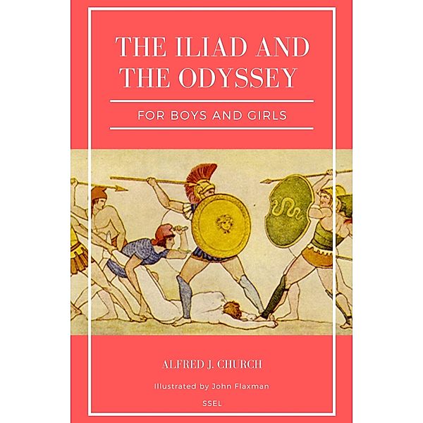The Iliad and the Odyssey, Alfred J. Church, John Flaxman