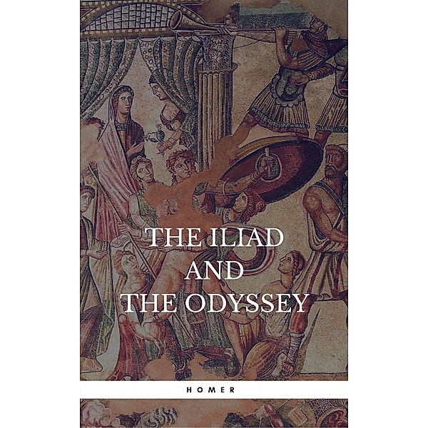 The Iliad and The Odyssey (Rediscovered Books): With linked Table of Contents, Homer