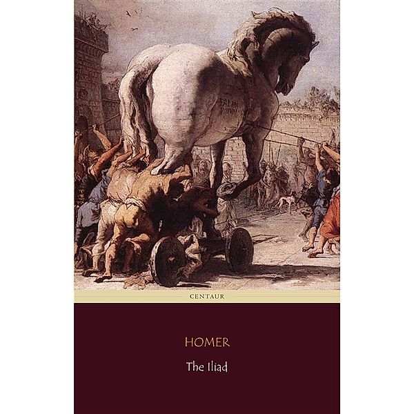 The Iliad (Centaur Classics), Homer