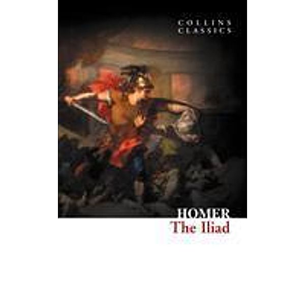 The Iliad / Collins Classics, Homer