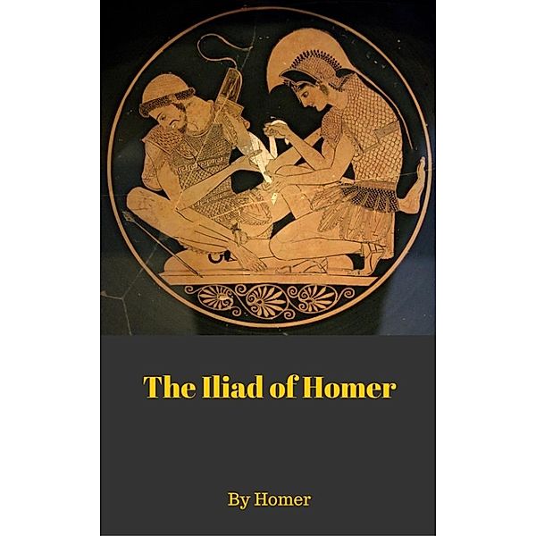 The Iliad of Homer, Homer