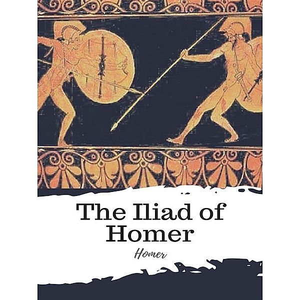 The Iliad of Homer, Homer