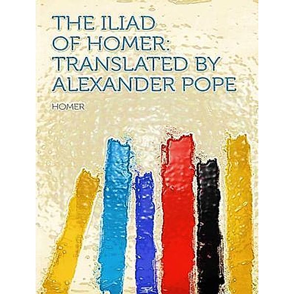 The Iliad of Homer / Vintage Books, Alexander Pope