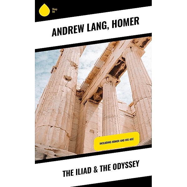 The Iliad & The Odyssey, Andrew Lang, Homer