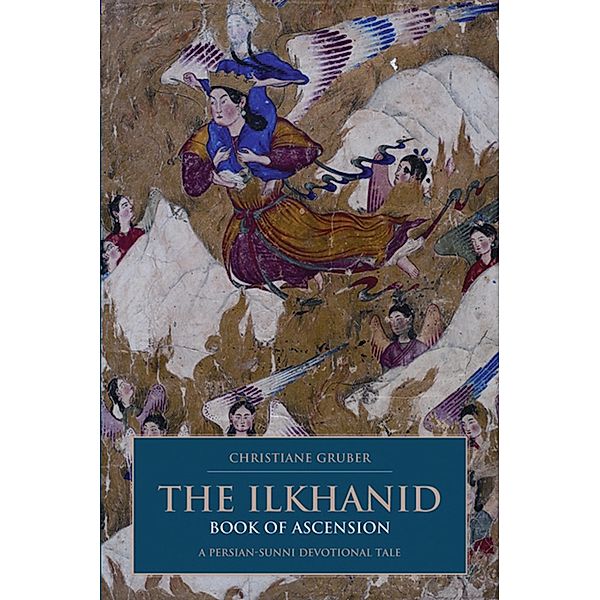 The Ilkhanid Book of Ascension, Christiane Gruber