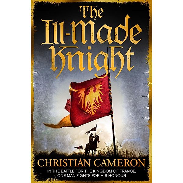 The Ill-Made Knight / Chivalry Bd.1, Christian Cameron