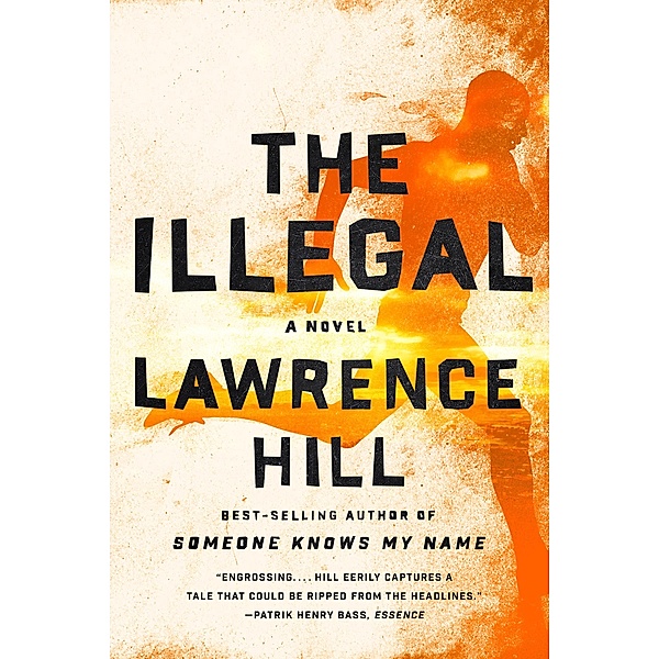 The Illegal: A Novel, Lawrence Hill