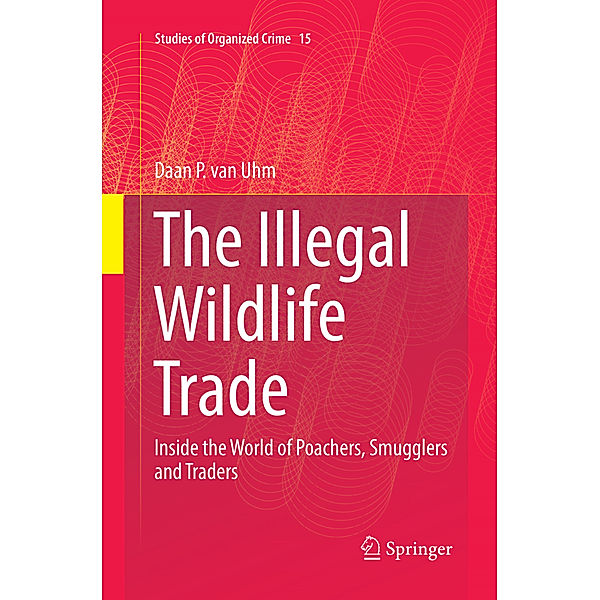 The Illegal Wildlife Trade, Daan P. van Uhm