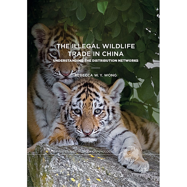 The Illegal Wildlife Trade in China, Rebecca W. Y. Wong