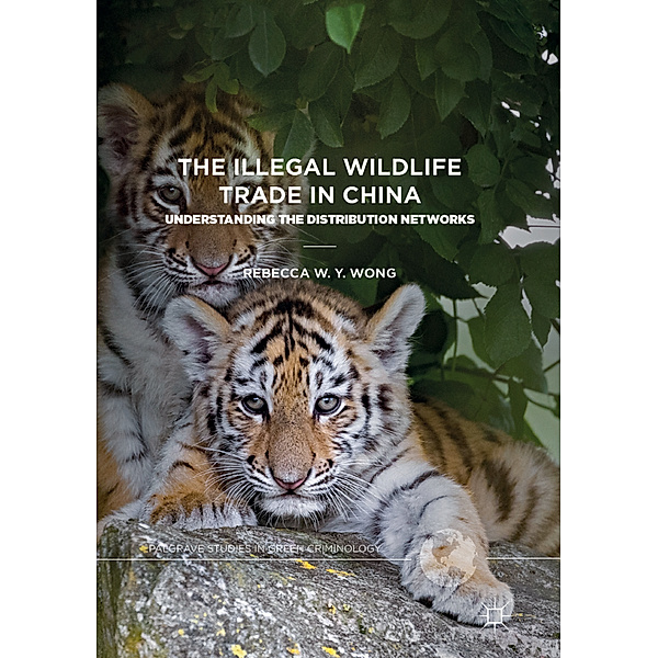 The Illegal Wildlife Trade in China, Rebecca W. Y. Wong