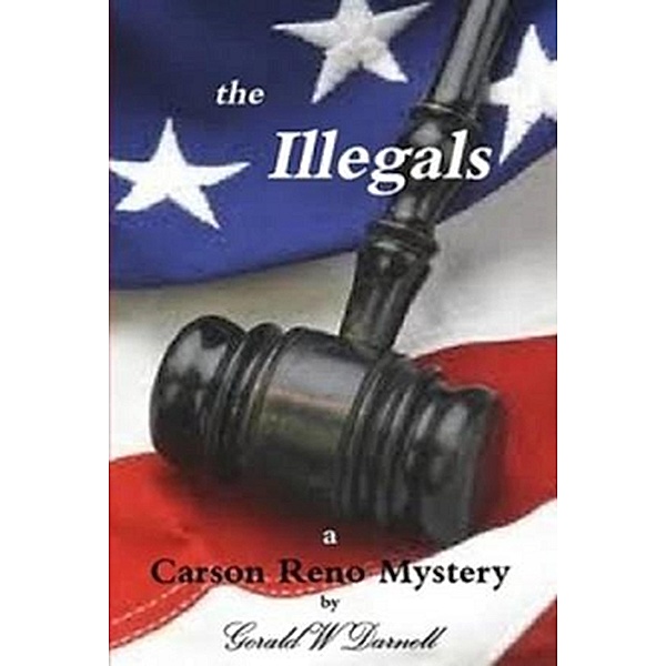 the Illegals (Carson Reno Mystery Series, #8) / Carson Reno Mystery Series, Gerald Darnell
