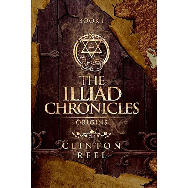 The Illiad Chronicles: The Illiad Chronicles - Book I: Origins, Clinton Reel