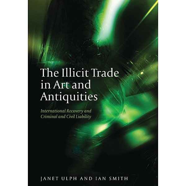 The Illicit Trade in Art and Antiquities, Janet Ulph, Ian Smith
