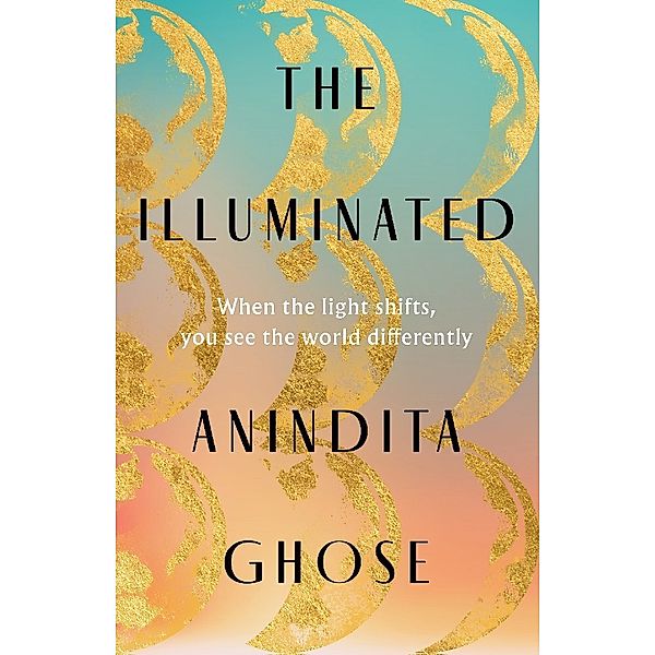 The Illuminated, Anindita Ghose