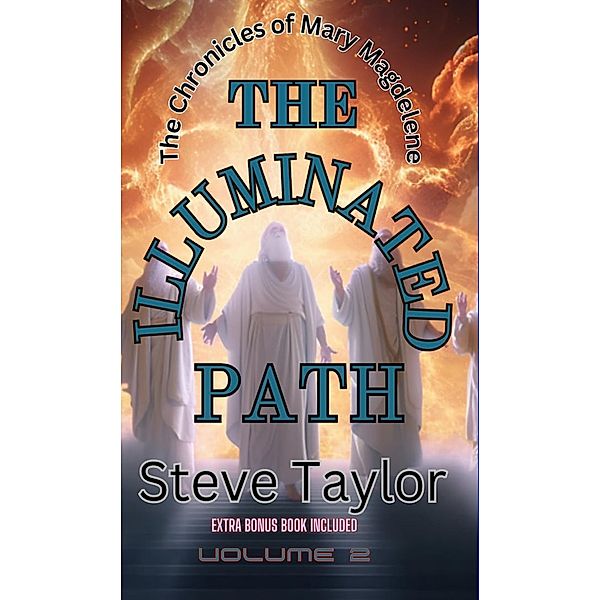 The Illuminated Path (The Chronicles of Mary Magdelene, #2) / The Chronicles of Mary Magdelene, Steve Taylor