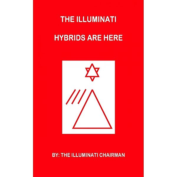 The Illuminati Hybrids Are Here, Illuminati Chairman