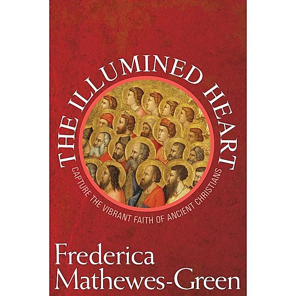 The Illumined Heart, Frederica Mathewes-Green