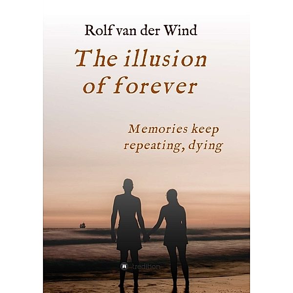 The illusion of forever, Rolf van der Wind