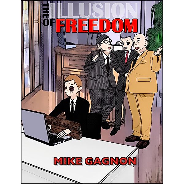 The Illusion of Freedom, Mike Gagnon