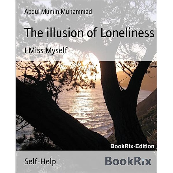 The illusion of Loneliness, Abdul Mumin Muhammad