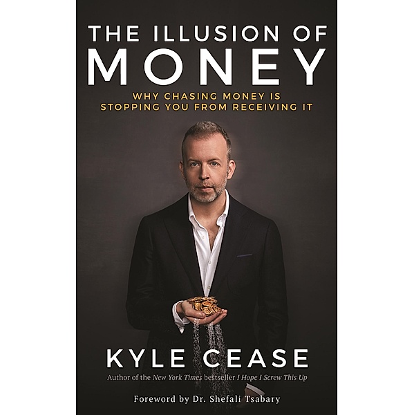 The Illusion of Money, Kyle Cease