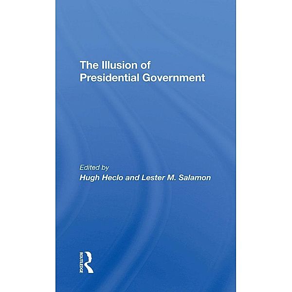 The Illusion Of Presidential Government, Hugh Heclo, Lester M Salamon