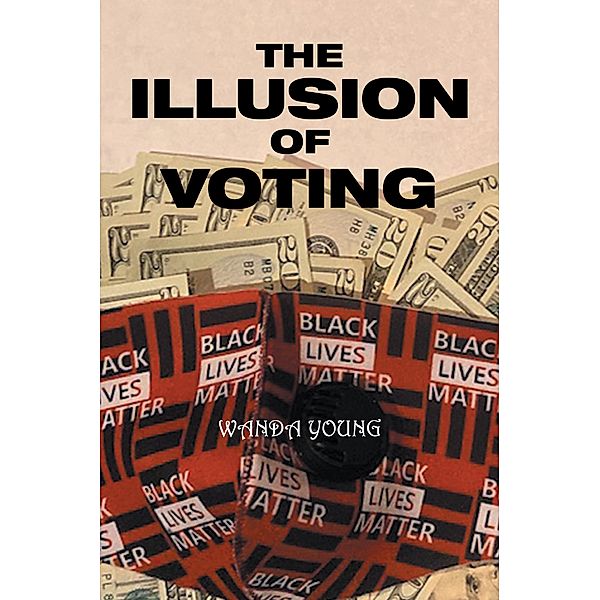 The Illusion of Voting, Wanda Young