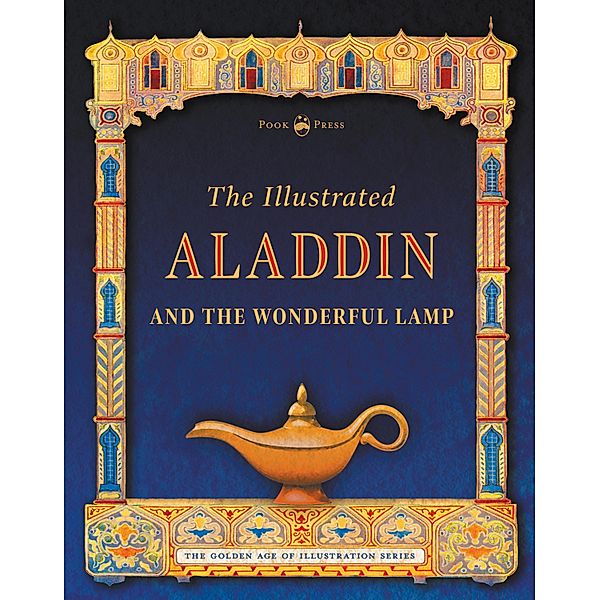The Illustrated Aladdin and the Wonderful Lamp / The Golden Age of Illustration Series, Andrew Lang