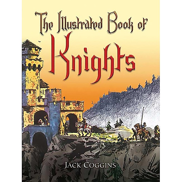 The Illustrated Book of Knights / Dover Children's Classics, Jack Coggins