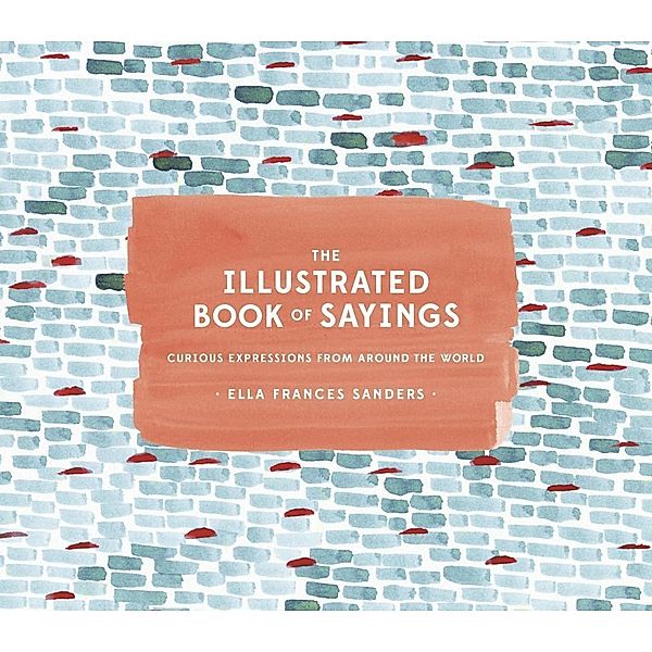 The Illustrated Book of Sayings, Ella Frances Sanders