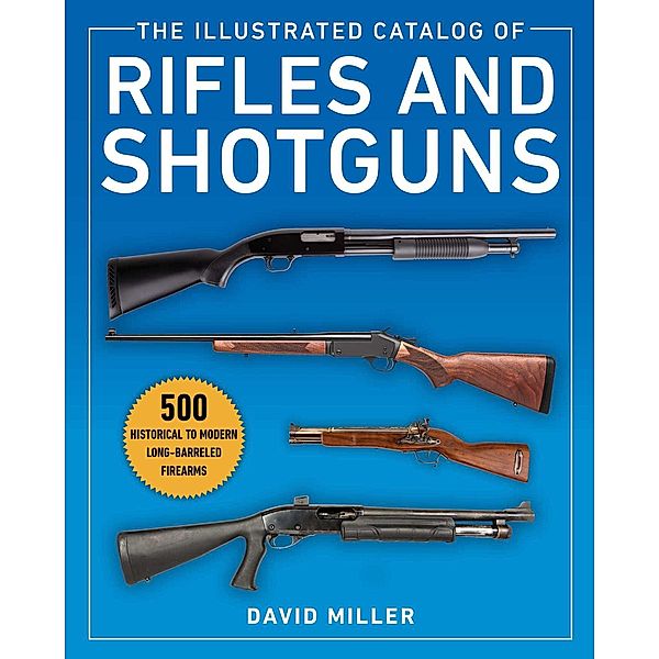 The Illustrated Catalog of Rifles and Shotguns, David Miller