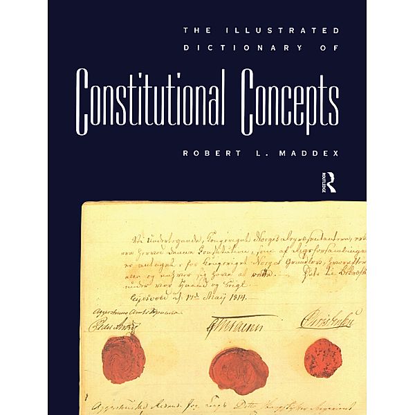 The Illustrated Dictionary of Constitutional Concepts, Robert L. Maddex