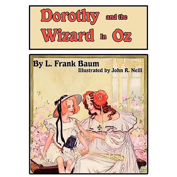 The Illustrated Dorothy and The Wizard in Oz, L. Frank Baum