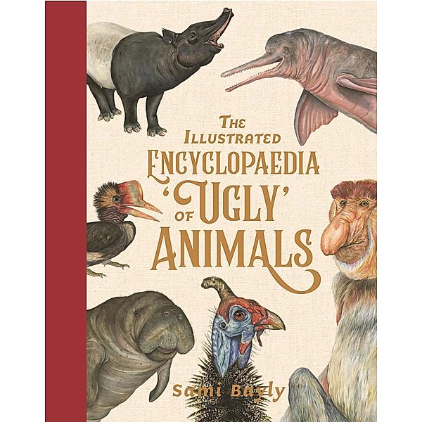 The Illustrated Encyclopaedia of 'Ugly' Animals, Sami Bayly