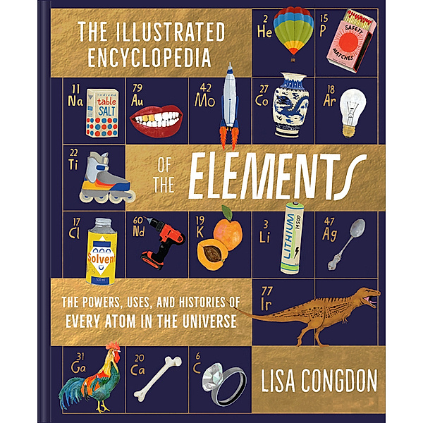 The Illustrated Encyclopedia of the Elements, Lisa Congdon