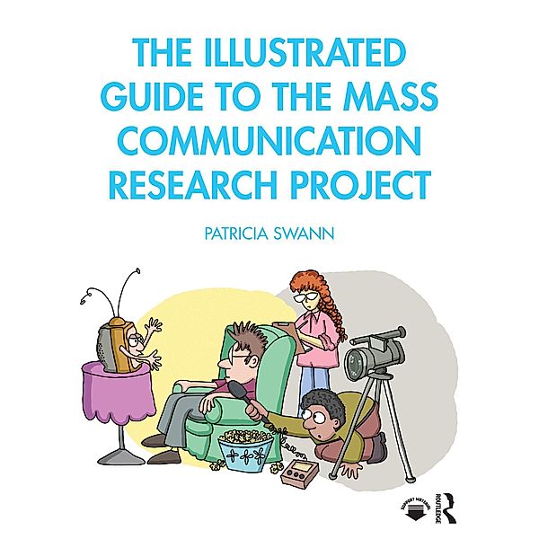 The Illustrated Guide to the Mass Communication Research Project, Patricia Swann