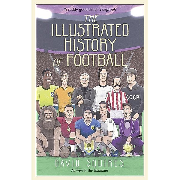 The Illustrated History of Football, David Squires